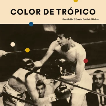Color de Trópico Compiled by El Drágon Criollo & El Palmas by El Palmas Music - album cover