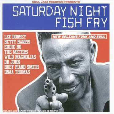 Saturday Night Fish Fry: New Orleans Funk and Soul by Various Artists - album cover
