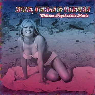 Love, Peace & Poetry: Chilean Psychedelic Music by Various Artists - album cover