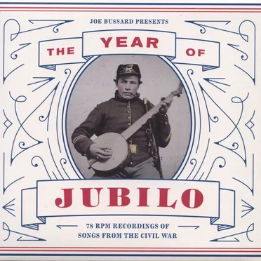 The Year of Jubilo: 78 RPM Recordings of Songs from the Civil War by Various Artists - album cover