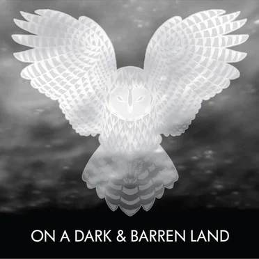 On a Dark & Barren Land