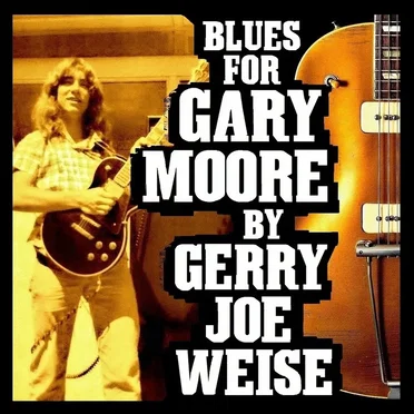 Blues For Gary Moore by Gerry Joe Weise - album cover