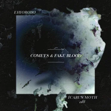 Comets & Fake Blood (Icarus Moth Remix)