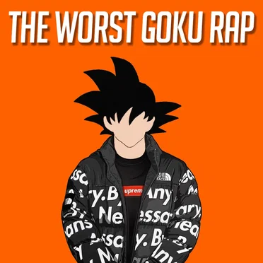 The Worst Goku Rap