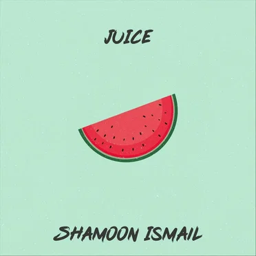 Juice by Shamoon Ismail - album cover