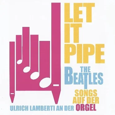 Let it Pipe - The Beatles Songs an der Orgel