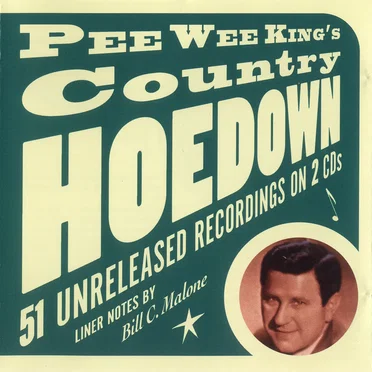 Pee Wee King's Country Hoedown: 51 Unreleased Recordings on 2 CDs