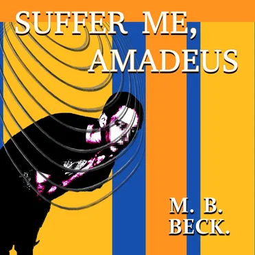 SUFFER ME, AMADEUS