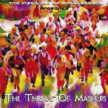 The Institute of Bootleggers Presents the Threat of Mashups by Various Artists - album cover