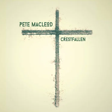 Crestfallen by Pete MacLeod - album cover