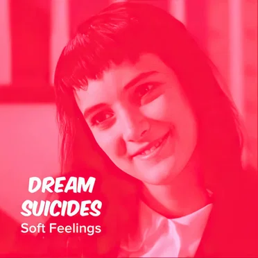 Soft Feelings by Dream Suicides - album cover