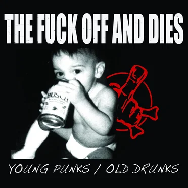 Young Punks / Old Drunks by The Fuck Off and Dies - album cover