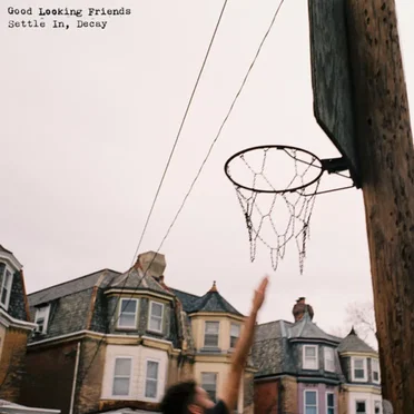 Settle In, Decay by Good Looking Friends - album cover