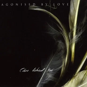 Close Behind You by Agonised by Love - album cover