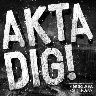 Akta dig!