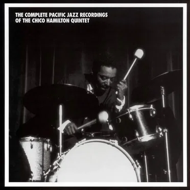 The Complete Pacific Jazz Recordings of the Chico Hamilton Quintet