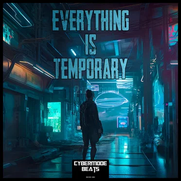Everything Is Temporary by Cybermode Beats - album cover