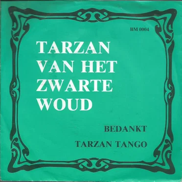 Bedankt / Tarzan tango by Tarzan van Het Zwarte Woud - album cover