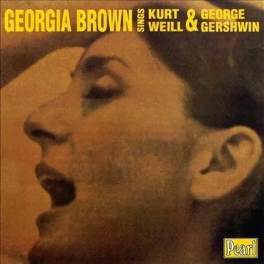 Georgia Brown Sings Kurt Weill & George Gershwin