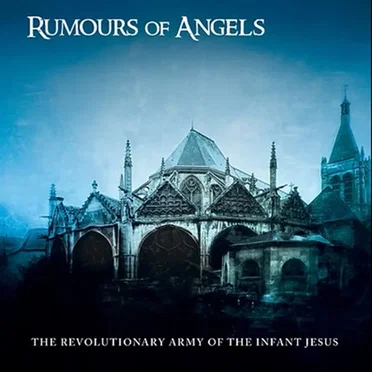 Rumours of Angels by The Revolutionary Army of the Infant Jesus - album cover