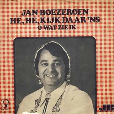 Hé, hé kijk daar ’ns / O, wat zie ik