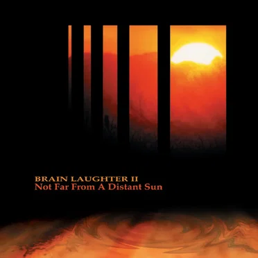 Not Far From a Distant Sun by Brain Laughter II - album cover