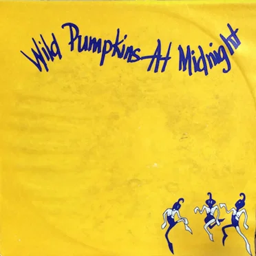 Wild Pumpkins At Midnight by Wild Pumpkins at Midnight - album cover