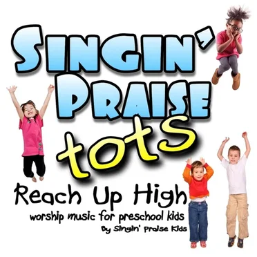 Reach Up High by Singin' Praise Tots - album cover