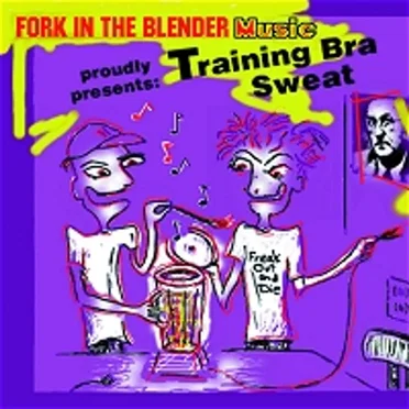 Training Bra Sweat by Fork in the Blender - album cover