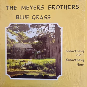 Bluegrass: Something Old - Something New by The Meyers Brothers - album cover