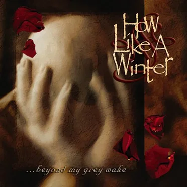 …Beyond My Grey Wake by How Like a Winter - album cover