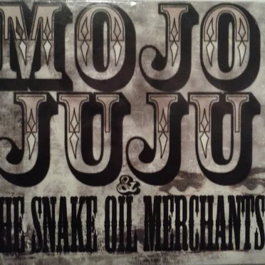 Mojo Juju And The Snake-Oil Merchants by Mojo Juju And The Snake-Oil Merchants - album cover