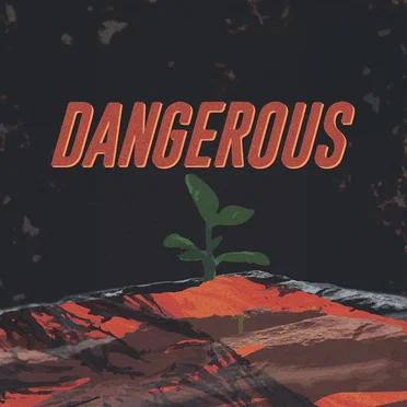 Dangerous