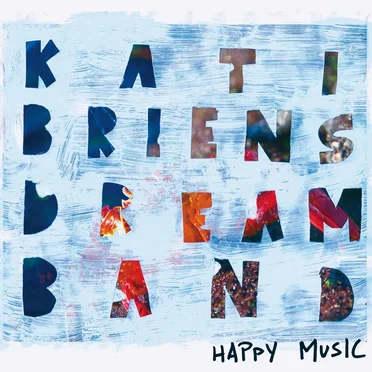 Happy Music by Kati Briens Dream Band - album cover