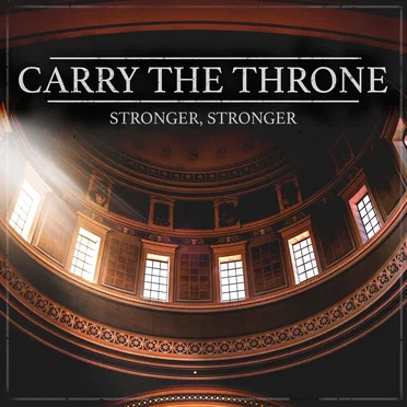Stronger, Stronger by Carry the Throne - album cover