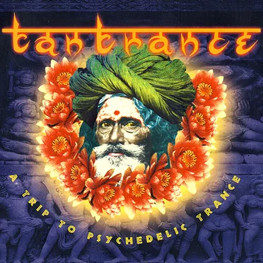 Tantrance 1: A Trip to Psychedelic Trance by Various Artists - album cover