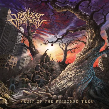 Fruit of the Poisoned Tree by Virulent Depravity - album cover