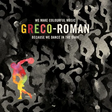Greco-Roman: We Make Colourful Music Because We Dance in the Dark by Various Artists - album cover