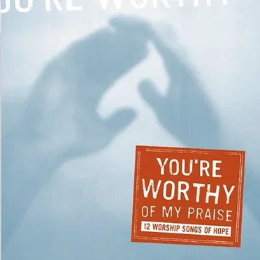 You're Worthy of My Praise by Various Artists - album cover