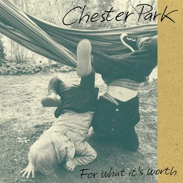 FOR WHAT IT'S WORTH by Chester Park - album cover