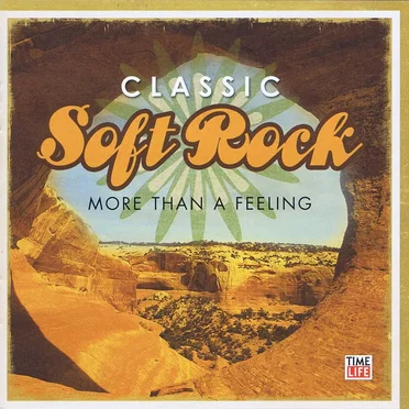 Classic Soft Rock: More Than a Feeling by Various Artists - album cover