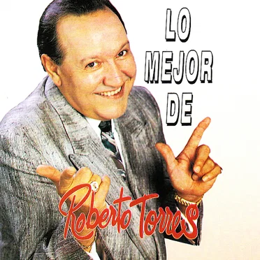 Lo mejor de Roberto Torres