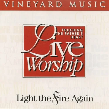 Touching the Father’s Heart #18: Light the Fire Again