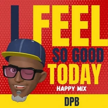 I Feel So Good Today (Remix) by DPB - album cover