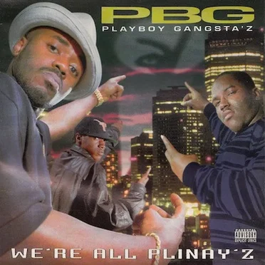 We're All Plinay'z by Playboy Gangsta'z - album cover