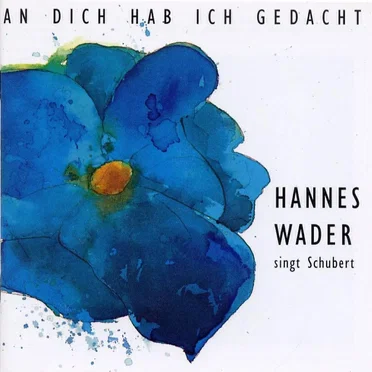 An dich hab ich gedacht: Hannes Wader singt Schubert