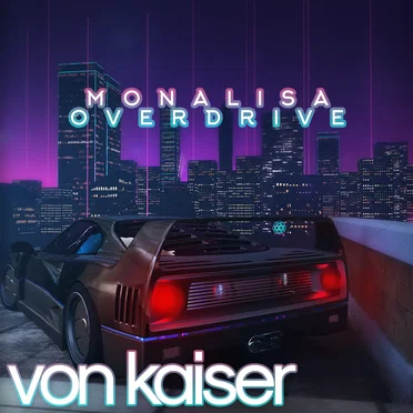 Monalisa Overdrive by Von Kaiser - album cover