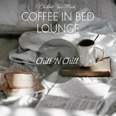 Coffee in Bed Lounge: Chillout Your Mind by Various Artists - album cover