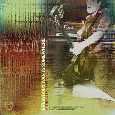 Everybody Wants Somewhere: A Tribute To Fugazi Volumes I and II by Various Artists - album cover