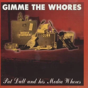 Gimme the Whores by Pat Dull & His Media Whores - album cover